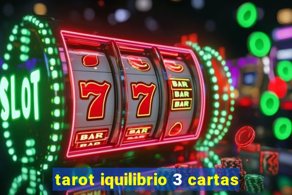 tarot iquilibrio 3 cartas